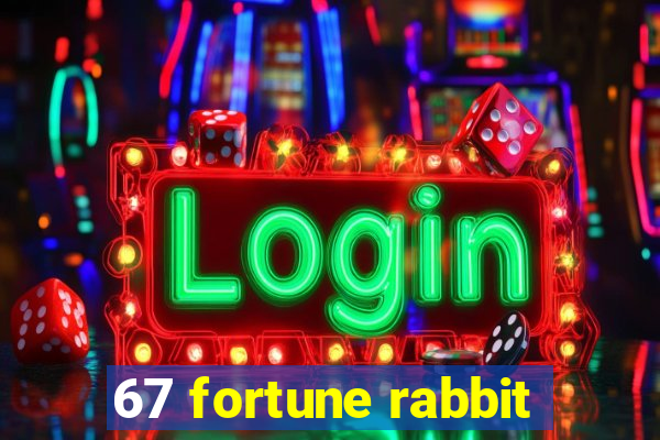 67 fortune rabbit